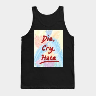 Die Cry Hate Tank Top